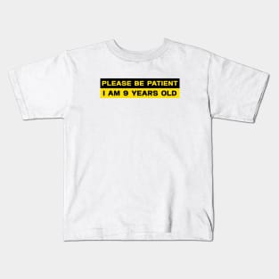 Please Be Patient I Am 9 Years Old Stickers, Bumper Sticker Kids T-Shirt